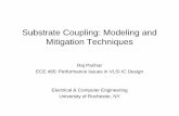 Substrate Coupling: Modeling and Mitigation … Modeling Coupling to Substrate • Integral-equation technique –Distributed RC mesh • Solution techniques to model RC mesh –Finite