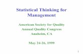 Statistical Thinking for Management - ASQasq.org/statistics/1999/05/statistical-thinking-for-management.pdf7 Statistical Thinking for Management ... Use Statistical Tools to: ... –