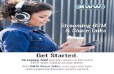 Get Started. - bww. · PDF fileThe BWW Streaming BSM mobile app is available for both Apple and Android devices. To download the free app, go to