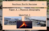 Restless Earth Revision Paper 1 Physical Geography …wrightrobinson.co.uk/wp-content/uploads/2016/04/Restless-Earth.pdf · The Earth’s crust is unstable, ... other in a sudden