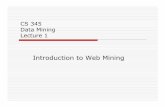 Introduction to Web Mining - Stanford Universityinfolab.stanford.edu/~ullman/mining/pdf/webMiningOverview.pdf · What is Web Mining? Discovering useful information from the World-Wide