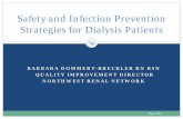 Safety and Infection Prevention Strategies for … DOMMERT-BRECKLER RN BSN QUALITY IMPROVEMENT DIRECTOR NORTHWEST RENAL NETWORK Safety and Infection Prevention Strategies for Dialysis