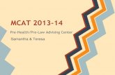 MCAT 2013-14 - manoa.  · PDF fileMCAT 2013-14 Pre-Health/Pre-Law Advising Center Samantha & Teresa . What is the MCAT? • Medical College Admission Test