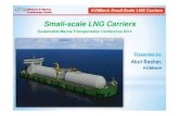 Small-scale LNG Carriers - Forsiden - Innovasjon Norge Small-Scale LNG Carriers Small-scale LNG Carriers Presented by: Abul Bashar, KOMtech Sustainable Marine Transportation Conference