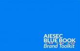 AIESEC BLUE BOOK Brand Toolkit - AIESEC Italia · PDF fileAIESEC BLUE BOOK Brand Toolkit. 2. 3 Intro Read this First AIESEC Way AIESEC Experience ... This consists of 3 phases, Engagement