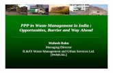 PPP in Waste Management in India : Opportunities, … in Waste Management in India : Opportunities, Barrier and Way Ahead Mahesh Babu Managing Director IL&FS Waste Management and Urban