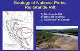 Geology of National Parks: Rio Grande Rift of National Parks: Rio Grande Rift 1) Rio Grande Rift 2) Other rift systems 3) Connection to Europe Rio Grande River Basin • Headwaters