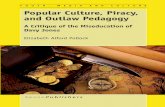 Popular Culture, Piracy, and Outlaw Pedagogy - Sense ... · PDF filePopular Culture, Piracy, and Outlaw Pedagogy A Critique of the Miseducation of Davy Jones Elizabeth Alford Pollock