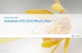 Event name 2015 Autodesk CFD 2016 What’s New · PDF fileCFD Geometry and Meshing Minimize time and effort going from CAD to a high quality CFD mesh • Quickly find model issues