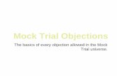 Mock Trial Objections - Mr. Tyler's Lessons Trial Objections ... Most often, attorneys do this when they don’t ... Most of the time in Mock Trial, attorney will say