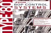 BOP CONTROL SYSTEMS TYPE ‘80 - · PDF fileBOP Control Systems ... AXON’s driller’s control panel provides full control of the BOP stack and selected auxiliary functions, even