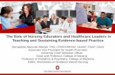 The Role of Nursing Educators and Healthcare Leaders in .../media/Files/Activity Files... · The Role of Nursing Educators and Healthcare Leaders in Teaching and Sustaining Evidence-