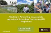 Working in Partnership to Accelerate Agricultural ... · PDF file  Working in Partnership to Accelerate Agricultural Technology Transfer (AgriTT) Programme