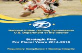 Strategic Plan For Fiscal Years 2014-2018 · PDF fileNational Indian Gaming Commission U.S. Department of the Interior Strategic Plan For Fiscal Years 2014-2018 Regulatory Compliance