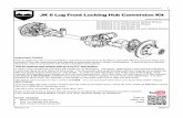 JK 8 Lug Front Locking Hub Conversion Kit Revision D 999213 JK 8 Lug Front Locking Hub Conversion Kit Important Notes: Prior to beginning this or any installation read these instructions