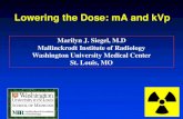 Lowering the Dose: mA and kVp - Society of Computed · PDF file · 2013-12-03Lowering the Dose: mA and kVp Marilyn J. Siegel, M.D ... (kV) •Pitch • ... •Conventionally done
