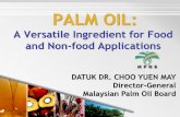 A Versatile Ingredient for Food and ... - MY Palm Oil · PDF filePALM OIL: A Versatile Ingredient for Food and Non-food Applications DATUK DR. CHOO YUEN MAY Director-General Malaysian