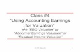 Class #4 “Using Accounting Earnings for Valuation” · PDF file“Using Accounting Earnings for Valuation ... – First, we define the problem we are facing, ... (than WACC) –
