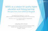 MOOCs as a catalyst for quality higher education and ... · PDF fileeducation and lifelong learning: Perspectives from UNESCO Bangkok ... Courses (MOOCs), ... higher education and
