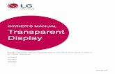 OWNER’S MANUAL Transparent Display - lg.com Display. 2 ENG ENGLISH CONTENTS 3 IMPORTANT PRECAUTIONS 3 Electrical Power Related Precautions 4 Precautions in installing the Product