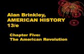 Alan Brinkley, AMERICAN HISTORY 13/e - Weeblyhistorysandoval.weebly.com/uploads/2/3/9/9/23997241/brinkley13_ppt... · Chapter Five: The American Revolution ... –The First Phase: