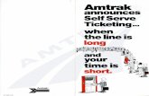 Amtrak announces Self Serve Ticketing when the line is ... · PDF fileAmtrak announces Self Serve Ticketing when the line is long ... Using the Self Serve Ticketing machine is as easy