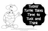 Tucker Turtle Takes Time to Tuck and Think Turtle Takes Time to Tuck and Think Book written by Rochelle Lentini, University of South Florida Illustrations by Jason Pliska, Teacher