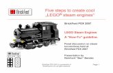 Five steps to create cool „LEGO steam engines“ · PDF fileFive steps to create cool „LEGO® steam engines ... – keep in mind that you want to model the engine in LEGO bricks