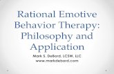 Rational Emotive Behavior Therapy: Philosophy and · PDF fileBehavior Therapy: Philosophy and Application Mark S. DeBord, ... REBT is not blindly hedonistic, ... Rational Emotive Behavior