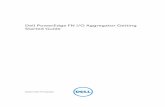 Dell PowerEdge FN I/O Aggregator Getting Started Guide · PDF fileDell PowerEdge FN I/O Aggregator Getting Started Guide Regulatory Model: FN I/O Aggregator. Notes, Cautions, ... For