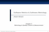 Software Metrics Software Metrology Alain - Chapter 003.pdf 2010 Alain Abran - Software Metrics Software Metrology 1 Software Metrics Software Metrology Alain Abran Chapter 3 Metrology