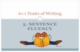6+1 Traits of Writing - Mrs. Charlton's Online Classroom · PDF fileWhat is sentence fluency? Fluency: The smoothness or flow with which sounds, syllables, words or phrases are joined