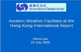 Aviation Weather Facilities at the Hong Kong International ... · PDF fileAviation Weather Facilities at the Hong Kong International Airport Olivia Lee ... weather conditions cause