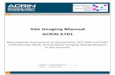 Site Imaging Manual ACRIN 6701 Final Version 1.0 Date: 09‐Oct‐2012 Site Imaging Manual ACRIN 6701 Repeatability Assessment of Quantitative DCE‐MRI and DWI: ... ACRIN 6701 Site