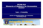 ECON 214 Elements of Statistics for Economists of one event has no effect on the probability of occurrence of the other. – Example: tossing a coin twice and obtaining two heads.