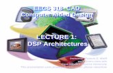 LECTURE 1: DSP Architectures - bear.ces.cwru.edubear.ces.cwru.edu/eecs_318/eecs_318_dsp1.pdf · disk drives with a DSP inside contain a TI TMS320 DSP. 1996 TI's T320C2xLP cDSP technology