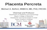 Placenta Percreta - Mead Johnson · PDF filePlacenta Percreta . Michael A. Belfort, MBBCH, MD, ... control over the planning and content of the presentation and is ... Placenta previa