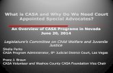 What is CASA and Why Do We Need Court Appointed …WhyDoWeNeedCASA.pdfWhat is CASA and Why Do We Need Court Appointed Special Advocates? An Overview of CASA Programs in Nevada June