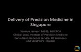 Delivery of Precision Medicine in Singapore. Saumya... · Delivery of Precision Medicine in Singapore Saumya Jamuar, MBBS ... § Generaon of a normal Asian control populaon database