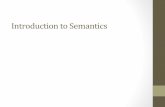 Introduction to Semantics - Columbia · PDF fileMorphology Syntax Semantics ... • Tau, Jane, Asian cuisine, vegetarian • Events • taking a taxi ... • Paent: aﬀected en6ty