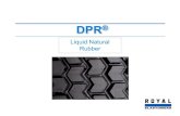 Liquid Natural Rubber - Royal  · PDF fileDPR Liquid Natural Rubber Low-molecular-weight natural rubber –Natural rubber mw, 1-2 million –DPR® mw,