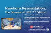 Newborn Resuscitation: The Science of NRP 7th Edition · PDF file•No delay if placental circulation is disrupted ... chromosomal anomalies ... A recording and PPT slides will be