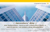 Investors‘ Day Risk Management: Regulatory   Day Risk Management: Regulatory Compliance (Basel II) and its impact on overall bank management Wolfgang Hartmann Member of