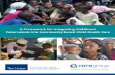 A Framework for Integrating Childhood Tuberculosis into ... · PDF filePrinciples of Prevention and Management of Pediatric TB 4 IV. ... Community Case Management (iCCM) of common