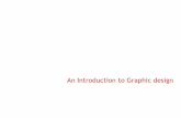 An Introduction to Graphic design - ST. MARY TEACH - · PDF file · 2017-09-20An Introduction to Graphic design. ... dimension to your layouts with texture. Visual texture creates