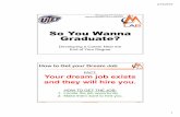 So You Wanna Graduate? - The University of Texas at El · PDF file · 2018-01-18So You Wanna Graduate? Developing a Career Near the ... biotechnology.” ... – Start with most recent