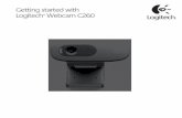 Getting started with Logitech Webcam C260 started with Logitech ® Webcam C260 3 Logitech ® Webcam C260 Thank you for buying a Logitech webcam! Use this guide to set up your Logitech