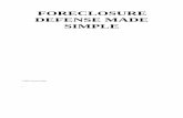 FORECLOSURE DEFENSE MADE SIMPLE - · PDF fileFORECLOSURE DEFENSE MADE ... foreclosure, which will be filed ... any answers or affirmative defenses you wish to bring up when you have
