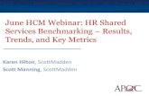 June HCM Webinar: HR Shared Services Benchmarking · PDF fileJune HCM Webinar: HR Shared Services Benchmarking –Results, Trends, and Key Metrics Karen Hilton, ScottMadden Scott Manning,