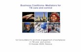 Business Coalitions- Mediators for TB care and control - · PDF fileBusiness Coalitions- Mediators for TB care and control ... Malaria and U.S. President's Emergency Plan for AIDS